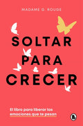 Portada de Soltar Para Crecer [ Pasta Dura ] Madame G. Rouge Autoayuda