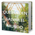 Portada de Libro Casas Que Pueden Salvar El Mundo [ Original ]
