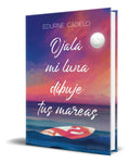 Portada de Libro Ojalá Mi Luna Dibuje Tus Mareas [ Original ]