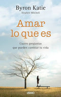 Portada de Libro Amar Lo Que Es Cuatro Preguntas Que Pueden Cambiar Tu Vida De Byron Katie Editorial Urano Tapa Blanda En Es…