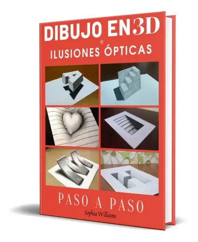 Portada de Dibujo En 3d E Ilusiones Ópticas, De Sophia Williams. Editorial Independently Published, Tapa Blanda En Español,…