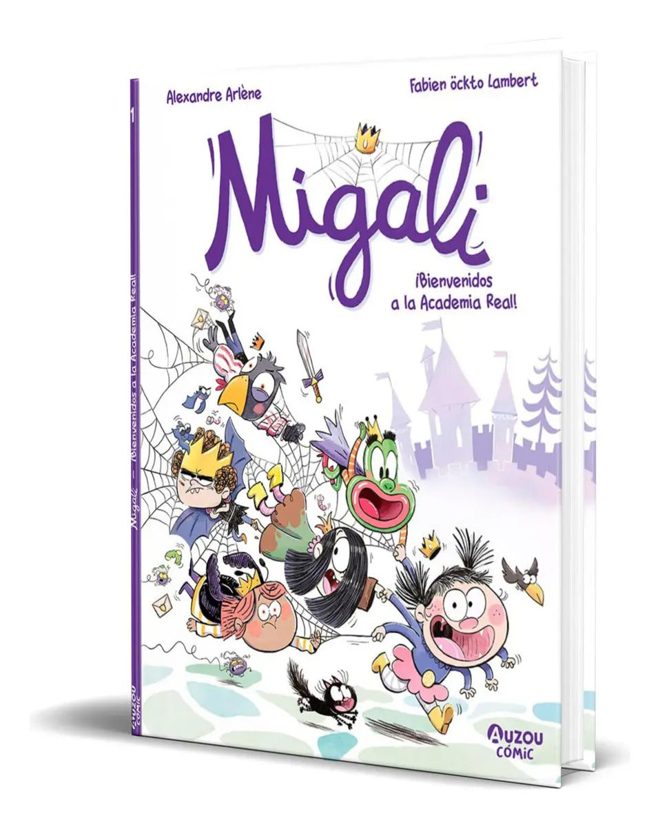 Portada de Libro Migali [ ¡bienvenidos A La Academia Real! ] Original, De Alexandre Arlène. Editorial Auzou, Tapa Blanda En…