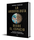 Portada de La Arqueología Desde El Espacio [ Sarah Parcak ] Original