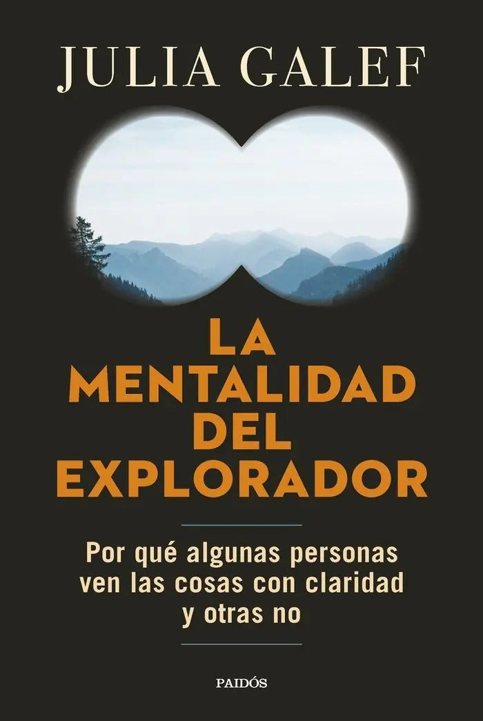 Portada de La Mentalidad Del Explorador, De Julia Galef. Editorial Paidós En Español