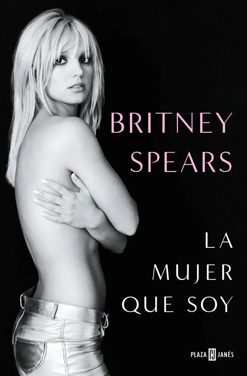 Portada de Libro La Mujer Que Soy De Britney Spears Editorial Plaza & Janes Tapa Blanda