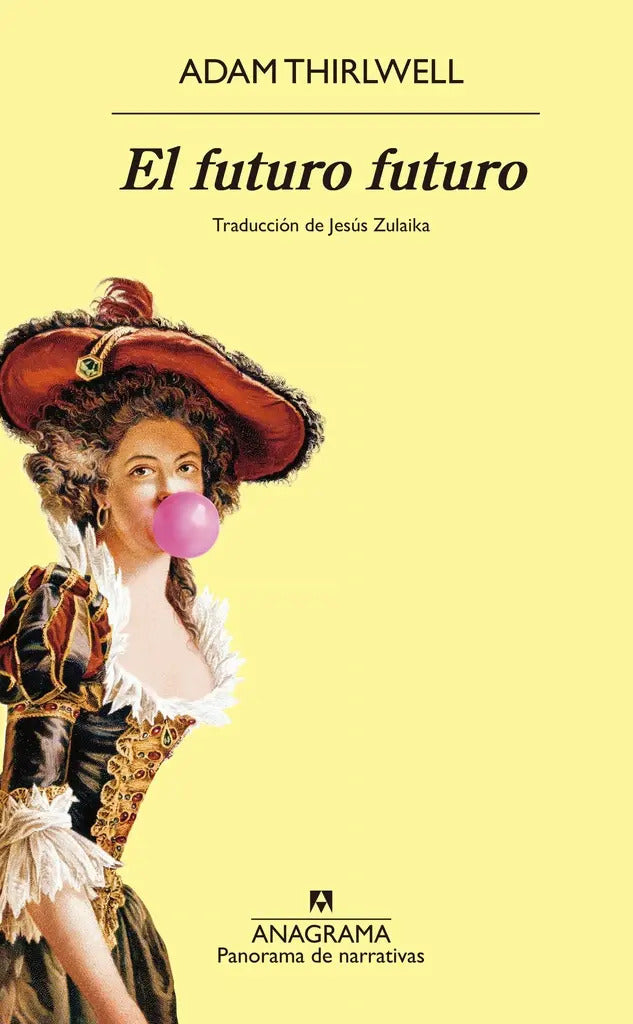 Portada de Futuro Futuro, El, De Adam Thirlwell. Editorial Anagrama, Tapa Blanda, Edición 1 En Español, 2024