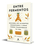 Portada de Libro Entre Fermentos [ Descubre Los Alimentos Fermentados], De Javi Maeztu. Alienta Editorial, Tapa Blanda En Es…