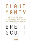 Portada de Cloudmoney, De Brett Scott. Editorial Debate, Tapa Blanda En Español, 2022