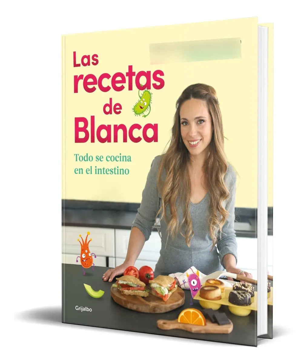 Portada de Las Recetas De Blanca [ Todo Se Cocina En El Intestino ]