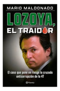 Portada de Libro Lozoya El Traidor Editorial Planeta De Mario Maldonado