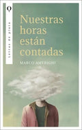 Portada de Nuestras Horas Estan Contadas, De Amerighi, Marco. Letras De Plata, Vol. 1. Editorial Plata, Tapa Blanda En Españ…