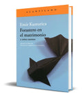 Portada de Forastero En El Matrimonio Y Otros Cuentos [ Emir Kusturica]