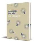 Portada de Libro A La Intemperie [ Roberto Bolaño ] Original