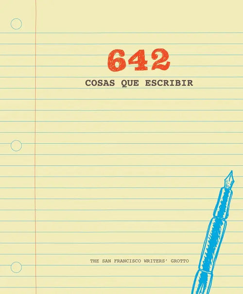 Portada de 642 Cosas Que Escribir, De The San Francisco Writers' Gro. Ilustrados Editorial Grijalbo, Tapa Blanda En Español,…
