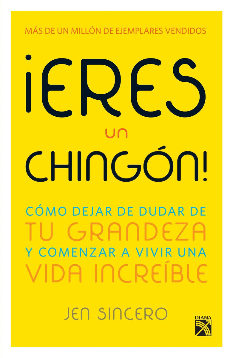 Portada de ¡eres Un Chingón!, De Sincero, Jen. Fuera De Colección Editorial Diana México, Tapa Blanda En Español, 2017