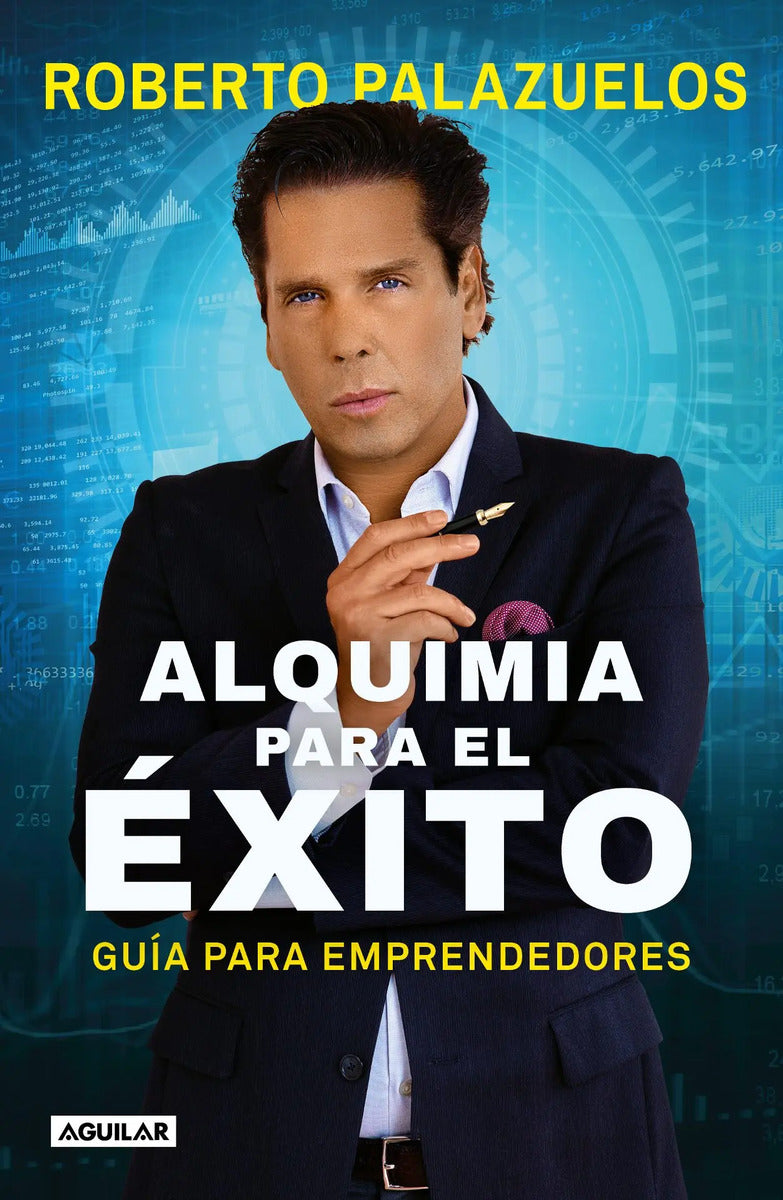 Portada de Alquimia Para El Éxito: Guía Para Emprendedores, De Palazuelos, Roberto. Aguilar Editorial Aguilar, Tapa Blanda E…