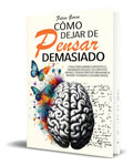Portada de Libro Cómo Dejar De Pensar Demasiado [ Original ]