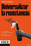 Portada de Universalizar La Resistencia, De Noam Chomsky., Vol. 1. Editorial Altamarea, Tapa Blanda En Español