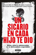 Portada de Un Sicario En Cada Hijo Te Dio: Niñas, Niños Y Adolescentes En La Delincuencia Organizada, De Varios Autores. Act…