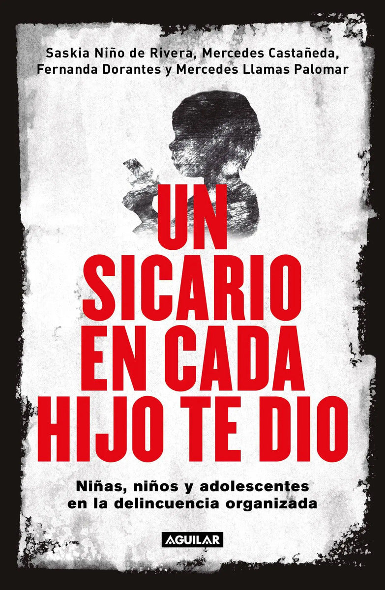 Portada de Un Sicario En Cada Hijo Te Dio: Niñas, Niños Y Adolescentes En La Delincuencia Organizada, De Varios Autores. Act…