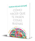 Portada de Cómo Hacer Que Te Pasen Cosas Buenas [ Pasta Dura ] Original