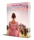 Portada de Libro Conquistar A Un Duque [ Lenora Bell ] Original