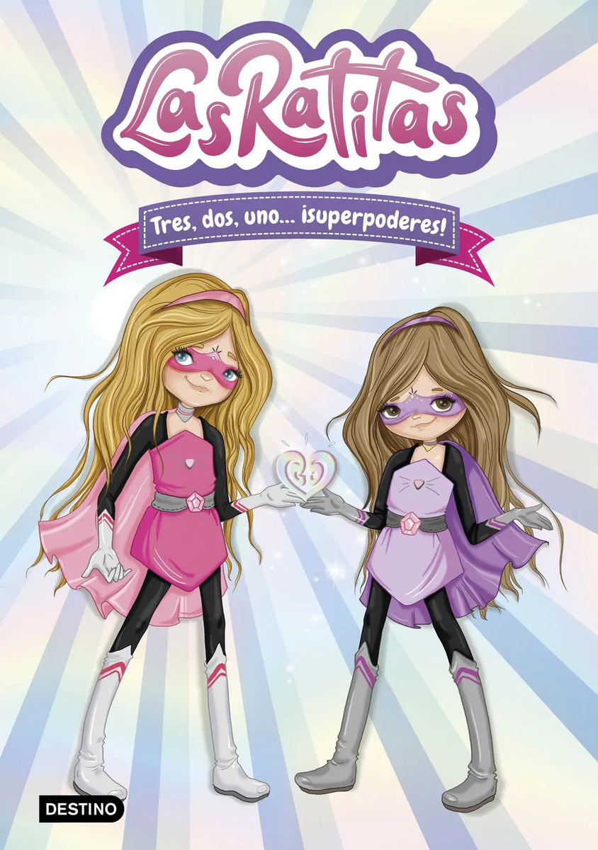Portada de Las Ratitas 1. Tres, Dos, Uno... ¡superpoderes!, De Las Ratitas. Infantil Y Juvenil, Vol. 1. Editorial Destino In…