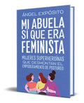 Portada de Libro Mi Abuela Si Que Era Feminista [ Angel Exposito ]