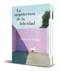 Portada de Libro La Arquitectura De La Felicidad [ Alain De Botton ]