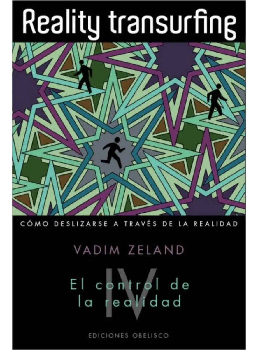Portada de Reality Transurfing Iv. El Control De La Realidad: Cómo Deslizarse A Través De La Realidad, De Zeland, Vadim. Edi…