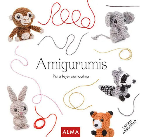 Portada de Amigurumis (col. Hobbies), De Sarah Abbondio. Editorial Alma, Tapa Blanda En Español