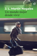 Portada de Un Mundo Mejor Donde Vivir, De Martin Nogales, J. L.., Vol. 1. Editorial Menoscuarto Ediciones, Tapa Blanda En Es…