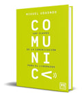 Portada de Comunica [ Las Claves De La Comunicación Para El Liderazgo ]