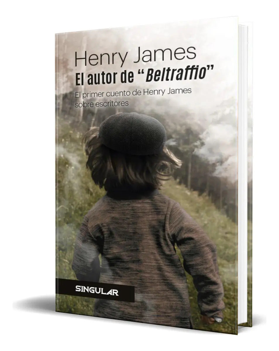 Portada de Libro El Autor De Beltraffio [ El Primer Cuento ] Original, De Henry James. Editorial Singular, Tapa Blanda En Es…