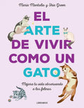 Portada de El Arte De Vivir Como Un Gato, De Maria / Green Shia Montolio. Editorial Libro Amigo, Tapa Blanda, Edición 1 En E…