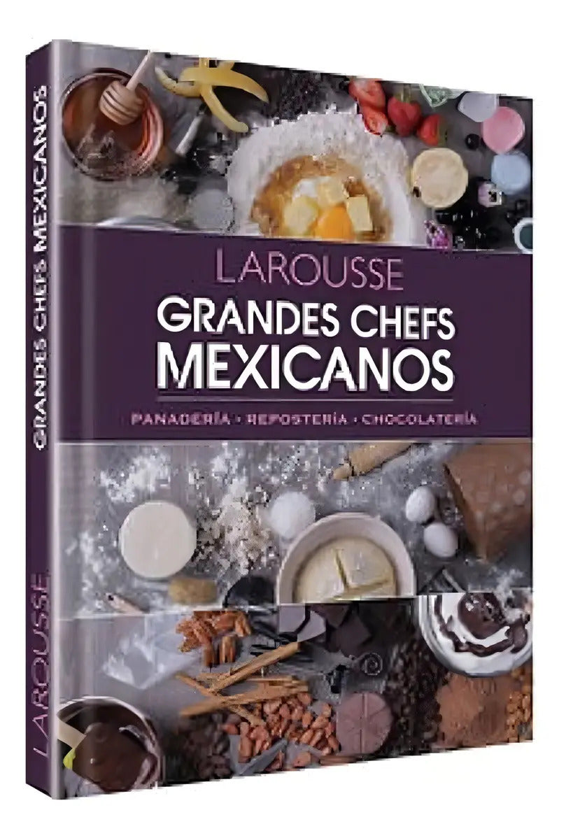 Portada de Libro Grandes Chefs Mexicanos. Panaderia Reposteria Chocolateria Editorial Larousse De Veronica Ricomar