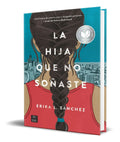 Portada de Libro La Hija Que No Soñaste [ Erika L. Sánchez ] Original