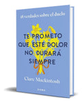 Portada de Libro Te Prometo Que Este Dolor No Durará Siempre.