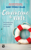 Portada de Convénceme De Vivir: Una Novela Para Reencontrarte Con La Vida, De Gaby Pérez Islas. Editorial Diana, Tapa Pasta…