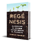 Portada de Libro Regénesis Alimentar Al Mundo Sin Devorar El Planeta