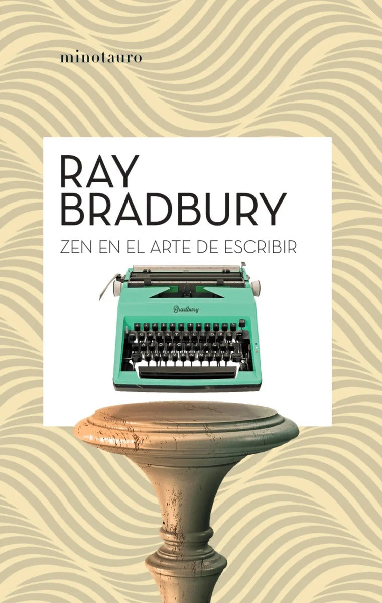 Portada de Zen En El Arte De Escribir, De Bradbury, Ray. Fuera De Colección Editorial Minotauro México, Tapa Blanda En Españ…
