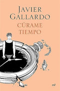 Portada de Libro Curame Tiempo [ Javier Gallardo ] Original
