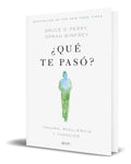 Portada de Libro ¿qué Te Pasó? Trauma, Resiliencia Y Curación Original