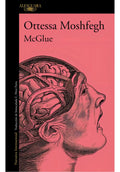 Portada de Mcglue, De Ottessa Moshfegh. Editorial Alfaguara, Tapa Blanda, Edición 1 En Español