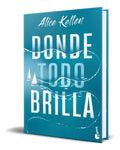 Portada de Libro Donde Todo Brilla [ Alice Kellen ] Original