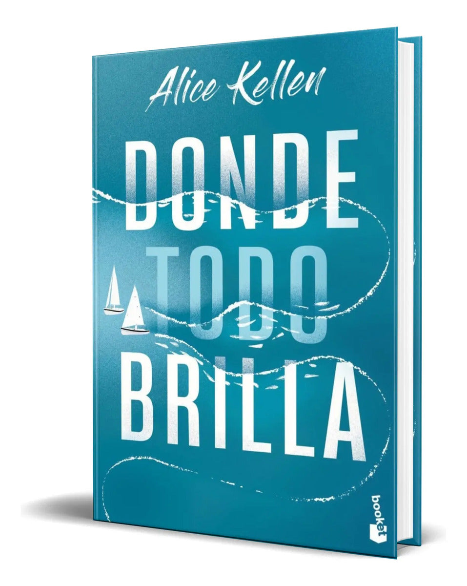 Portada de Libro Donde Todo Brilla [ Alice Kellen ] Original