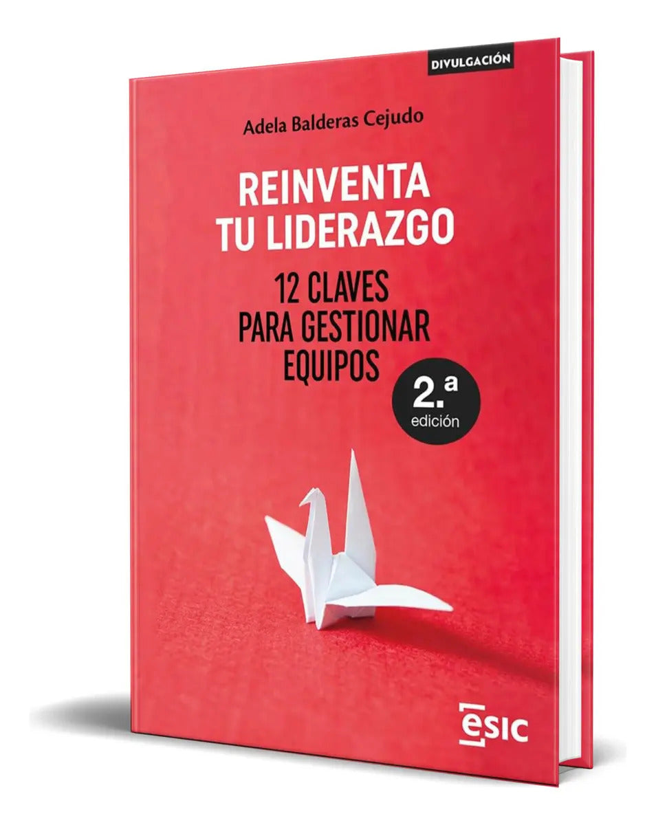 Portada de Libro Reinventa Tu Liderazgo [ Adela Balderas ] Original, De Adela Balderas. Editorial Esic Editorial, Tapa Bland…