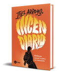 Portada de Libro Incendiario [ Arroyo Itiel Arroyo ] Original