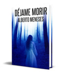 Portada de Libro Déjame Morir [ Alberto Meneses ] Original