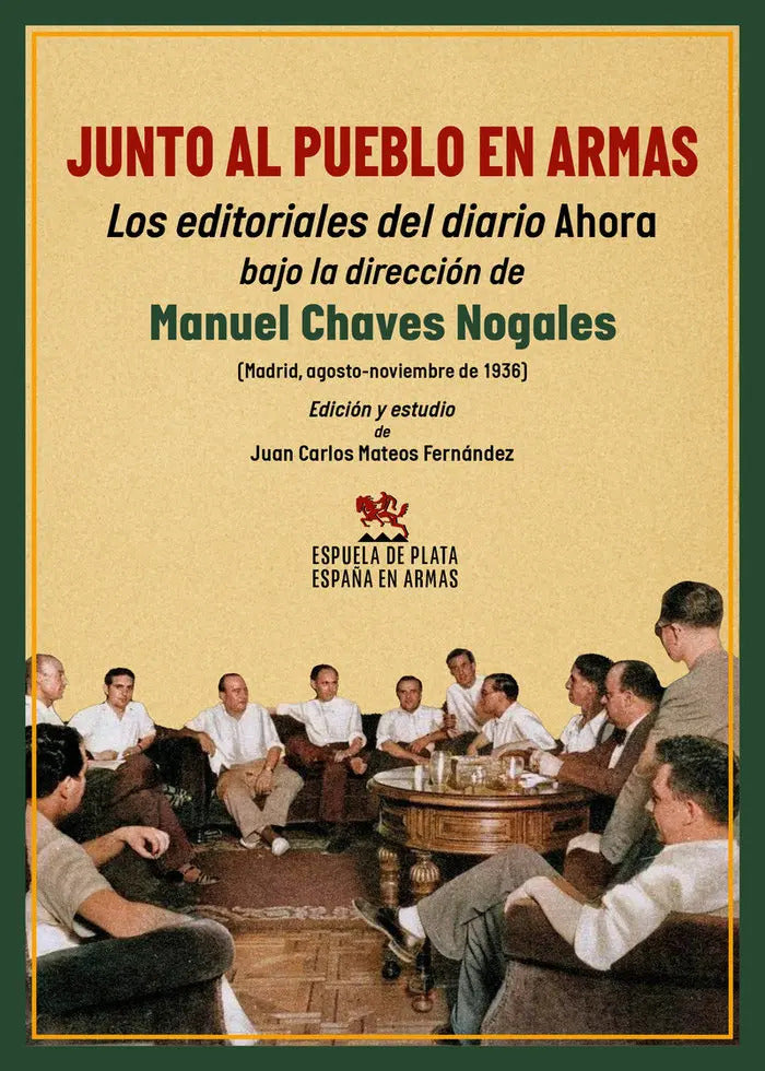 Portada de Junto Al Pueblo En Armas: Los Editoriales Del Diario Ahora Bajo La Dirección De Manuel Chaves Gales, De Chaves No…